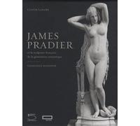 James Pradier (1790-1852) Et La Sculpture Française De La Génération Romantique - Catalogue Raisonné