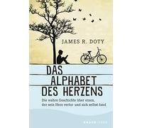 James R. Doty Das Alphabet des Herzens: Die wahre Geschichte über einen, (Poche)