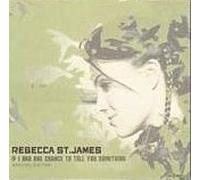 JAMES, REBECCA ST. - IF I HAD ONE CHANCE TO TELL YOU SOM