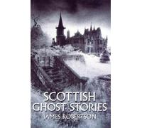 James Robertson Scottish Ghost Stories (Poche)