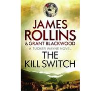 James Rollins Grant Blackwood The Kill Switch (Poche)