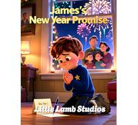 James’s New Year Promise: A Christian Children’s Picture Book About Faith, Prayer, and New Beginnings