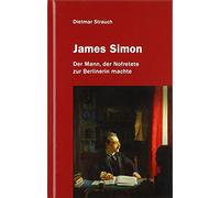 James Simon: Der Mann, der Nofretete zur Berlinerin machte