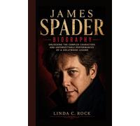James Spader Biography.: Unlocking The Complex Characters and Unforgettable Performances of a Hollywood Legend.