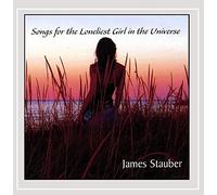 James Stauber - Songs for Loneliest Girl in The Universe