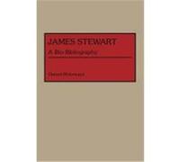 James Stewart, BIO-BIBLIOGRAPHIES IN THE PERFORMING ARTS Gerard Molyneaux (Auteur)