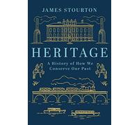 James Stourton - Heritage A History of How We Conserve Our Past - Ha - F245z