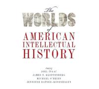 The Worlds Of American Intellectual His Joel Isaac, James T Kloppenberg, Jennifer Ratner - Rosenhagen, Michael O,brien (Auteur)