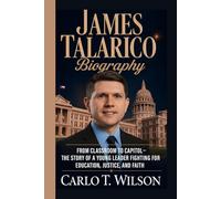 JAMES TALARICO BIOGRAPHY: From Classroom to Capitol - The Story of a Young Leader Fighting for Education, Justice, and Faith