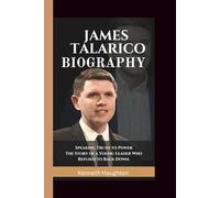 JAMES TALARICO BIOGRAPHY: Speaking Truth to Power - The Story of a Young Leader Who Refused to Back Down.