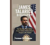 JAMES TALARICO BIOGRAPHY: The Shocking Truth Behind Texas’s Boldest Political Rebel - Prepare to Be Stunned