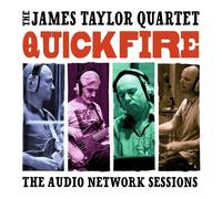 JAMES TAYLOR QUARTET - QUICK FIRE-THE AUDIO NETWORK SESSIONS CD NEUF