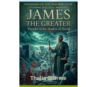 JAMES THE GREATER: Thunder in the Shadow of Herod