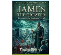 JAMES THE GREATER: Thunder in the Shadow of Herod