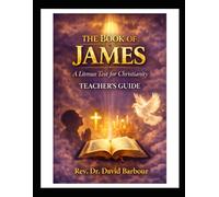 James - The Litmus Test For Christianity: A Teacher Guide with Commentary, Answers, and Teaching Notes