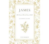 James: the Outward Flow of Inward Faith: Leader's Guide