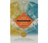 James Tiptree, JR.: The Double Life of Alice B. Sheldon Phillips, Julie (Auteur)