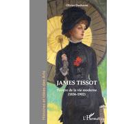 Olivier Deshayes – James Tissot : Peintre de la vie moderne (1836-1902) – Étude – Broché