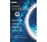 James Van Praag Die Weite zwischen Himmel und Erde. Entdecken Sie Ihre ü (Poche)