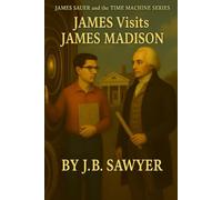 James Visits James Madison: James Sauer and the TIME MACHINE SERIES