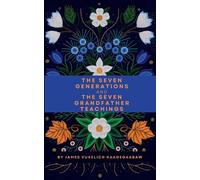 James Vukelich The Seven Generations and The Seven Grandfather Teachings (Poche)