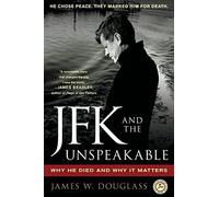 James W. Douglass - JFK and the Unspeakable Why He Died and Why It M - G245z