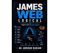 James Web Logical: Ethical Hacking, Security & Logical Thinking Simplified
