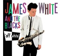 JAMES WHITE & THE BLACKS - OFF WHITE CD NEUF