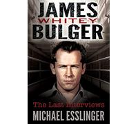James Whitey Bulger: The Last Interviews