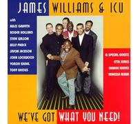 James Williams & Icu - We've Got What You Need!