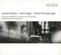 James Wood, John Cage, Brian Ferneyhough – Wood-Cage-Ferneyhough – CD – Harmonia Mundi