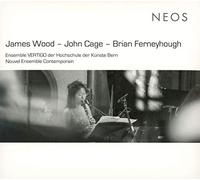 James Wood, John Cage, Brian Ferneyhough – Wood-Cage-Ferneyhough – CD – Harmonia Mundi