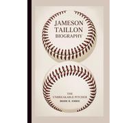 JAMESON TAILLON BIOGRAPHY: The Unbreakable Pitcher