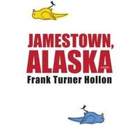 Jamestown Alaska by Frank Turner Hollon Frank Turner Hollon (Auteur)