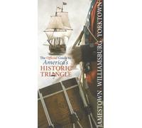 Jamestown, Williamsburg, Yorktown: The Official Guide to America's Historic Triangle