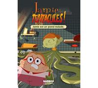Jamie a des tentacules - Poche - tome 01: Jamie est un grand malade