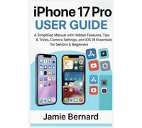 Jamie Bernard iPhone 17 Pro User Guide (Poche)