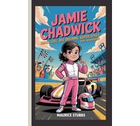 JAMIE CHADWICK: Small Girl, Big Dreams, Super Speed-Kids' Biography