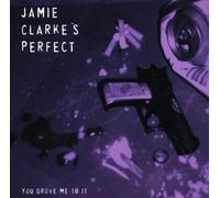 Jamie Clarke's Perfect - You Drove Me to It [Import]