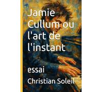 Jamie Cullum ou l'art de l'instant: essai