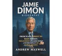 Jamie Dimon Biography: From Wall Street to Main Street: The Journey of Jamie Dimon and His Impact on Global Finance