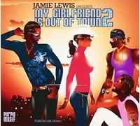 Jamie Lewis presents My Girlfriend Is Out Of Town 2