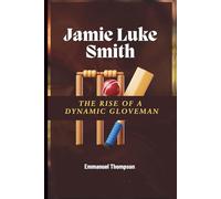JAMIE LUKE SMITH: The Rise of a Dynamic Gloveman