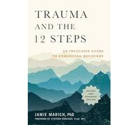 Jamie Marich - Trauma and the 12 Steps An Inclusive Guide to Enhanci - G245z