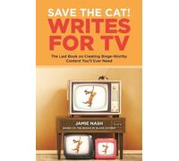 Jamie Nash Save the Cat(r) Writes for TV (Poche)