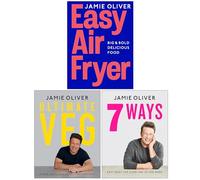 Jamie Oliver Collection 3 Books Set (Easy Air Fryer Big & Bold Delicious Food, Ultimate Veg & 7 Ways Easy Ideas for Your Favourite Ingredients)