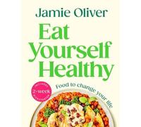 Jamie Oliver Eat Yourself Healthy (Relié)