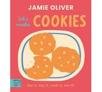 Jamie Oliver: Let's Make Cookies: See it, say it, cook it, eat it!