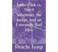 Jamie Park vs. The 9 Saboteurs, the Judge, and an Extremely Bad Idea