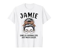 Jamie Same As A Normal Girl Just Much Cool Girl Name T-Shirt